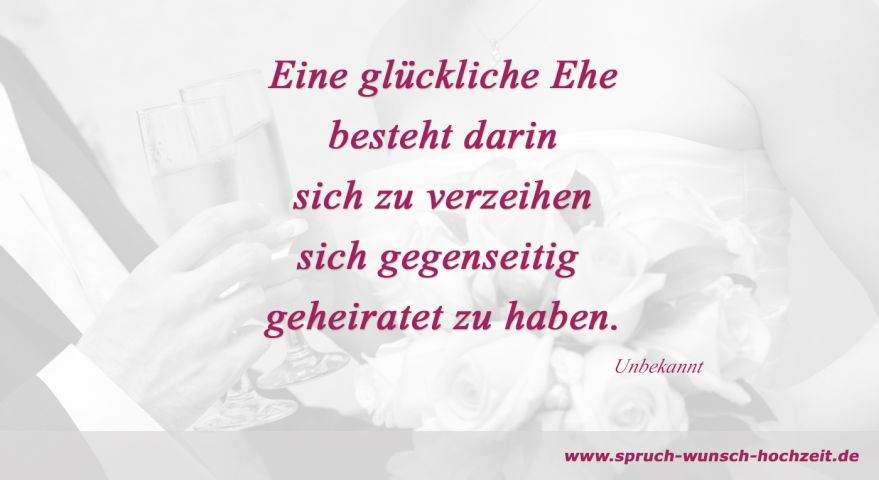 Ehe spruch für eine glückliche rezept Schöne Sprüche