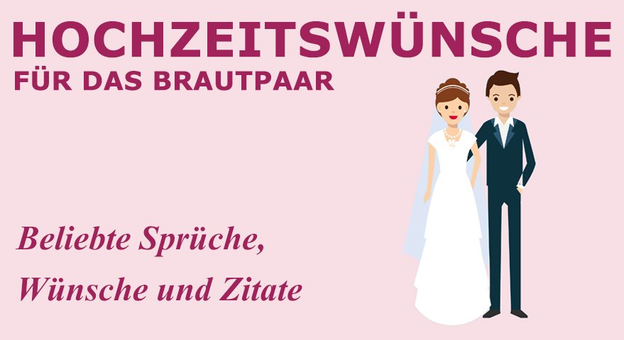 Hochzeitswünsche für das Brautppar - Beliebte Sprüche, Wünsche und Zitate.