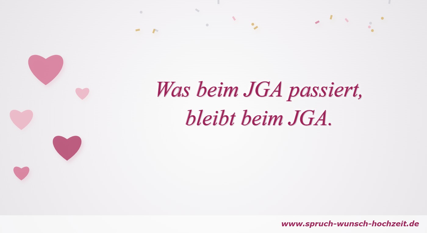 JGA Sprüche Was beim JGA passiert, bleibt beim JGA – Spruch zum Junggesellenabschied