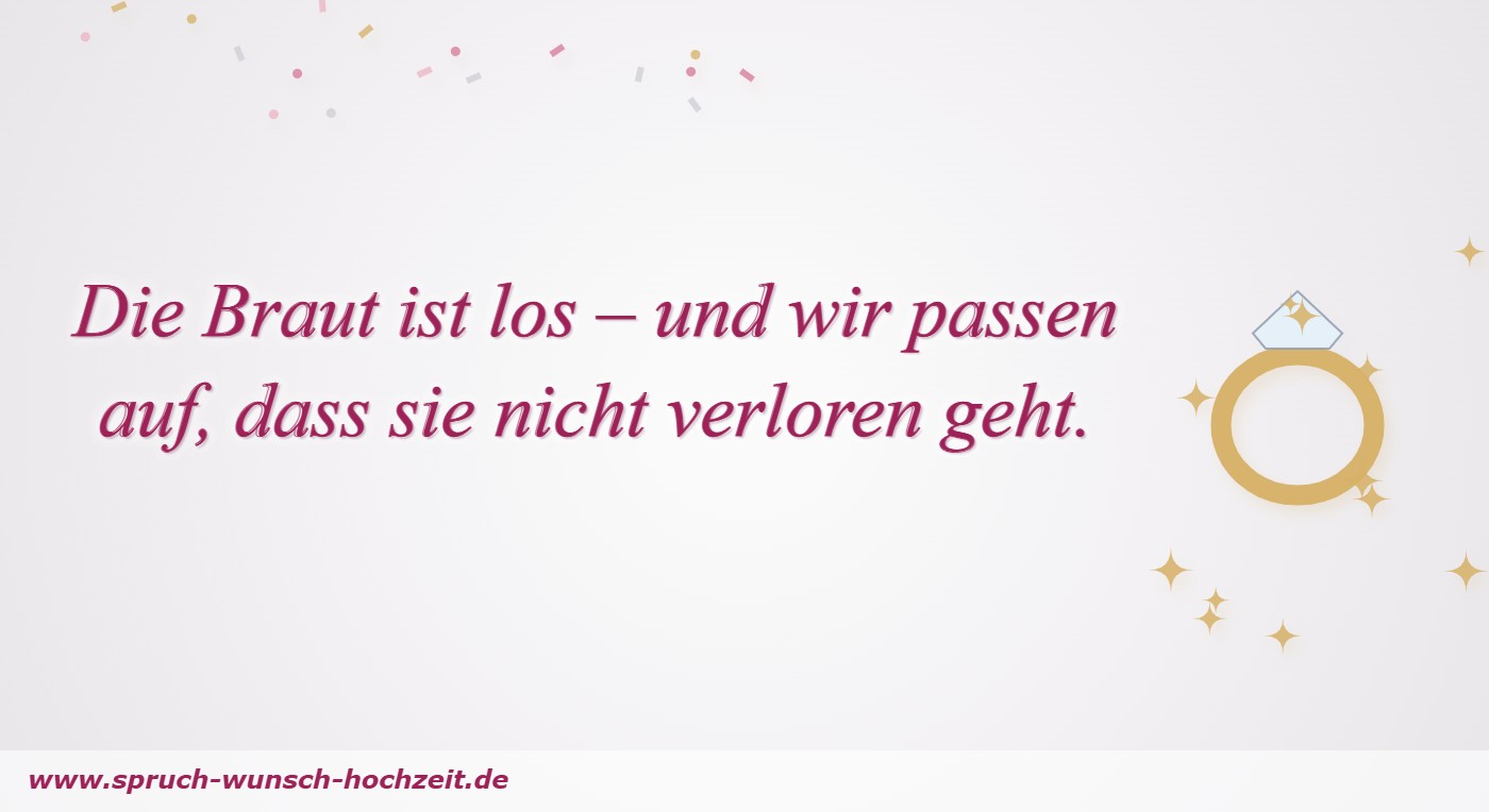 JGA Sprüche Die Braut ist los – Spruch zum Junggesellinnenabschied