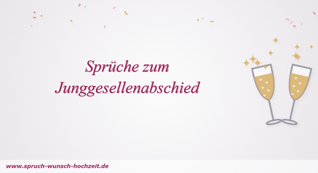 Sprüche zum Junggesellenabschied Sprüche zum Junggesellenabschied