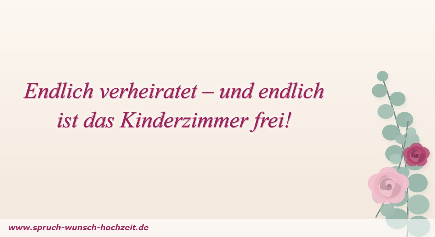 Endlich verheiratet – und endlich ist das Kinderzimmer frei!