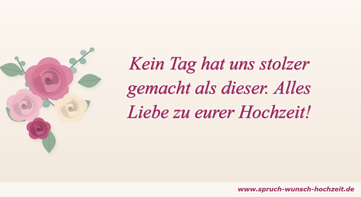 Kein Tag hat uns stolzer gemacht als dieser. Alles Liebe zu eurer Hochzeit!