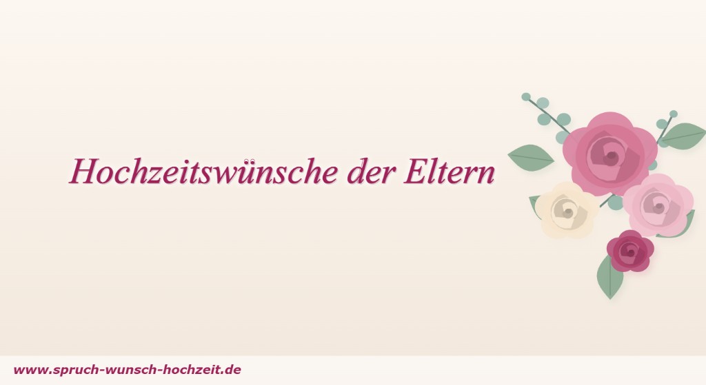 Hochzeitswünsche der Eltern Hochzeitswünsche der Eltern