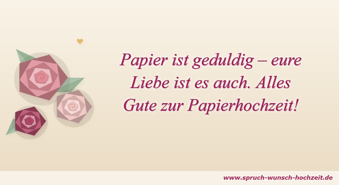 Sprüche zum 1. Hochzeitstag 4 Papier ist geduldig – eure Liebe ist es auch – Spruch zur Papierhochzeit