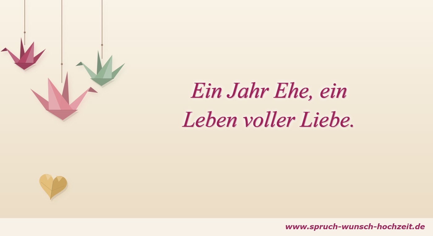 Sprüche zum 1. Hochzeitstag 9 Ein Jahr Ehe, ein Leben voller Liebe – kurzer Spruch zum 1. Hochzeitstag