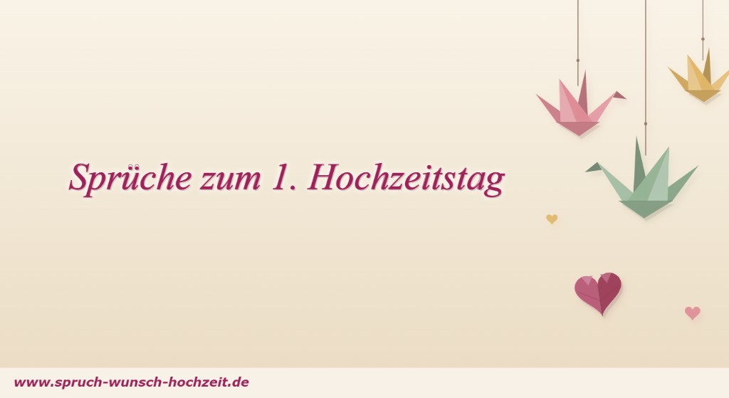 Sprüche zum 1. Hochzeitstag Sprüche zum 1. Hochzeitstag (Papierhochzeit)