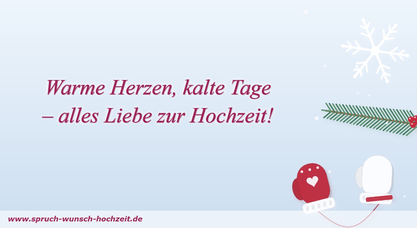 Sprüche zur Winterhochzeit 10 Warme Herzen, kalte Tage – alles Liebe zur Hochzeit!